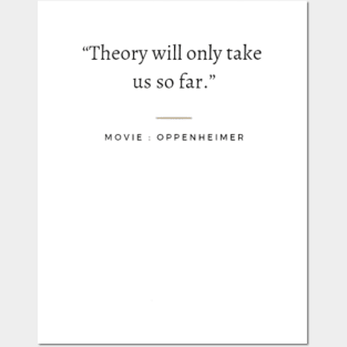 Theory will only take us so far, Oppenheimer Posters and Art